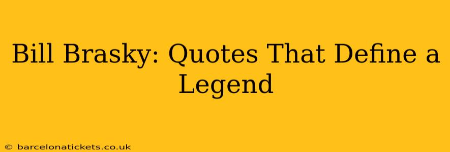 Bill Brasky: Quotes That Define a Legend