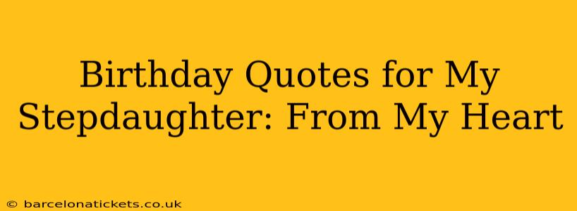 Birthday Quotes for My Stepdaughter: From My Heart