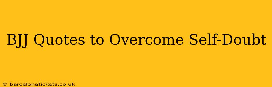 BJJ Quotes to Overcome Self-Doubt