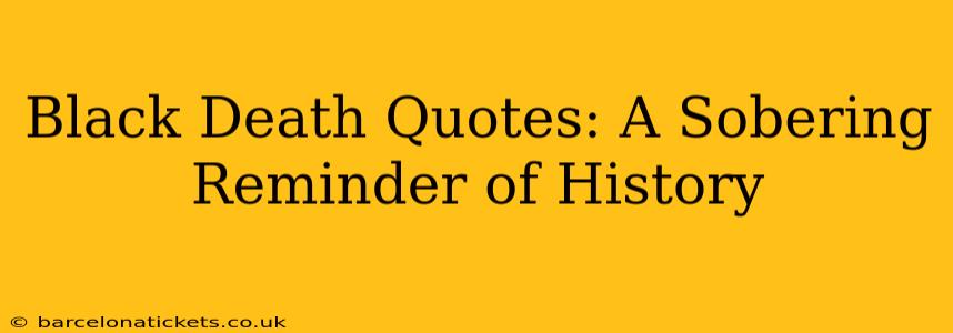Black Death Quotes: A Sobering Reminder of History