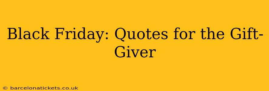 Black Friday: Quotes for the Gift-Giver