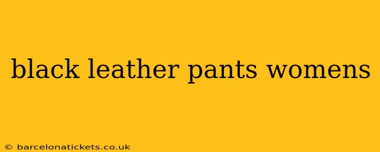 black leather pants womens