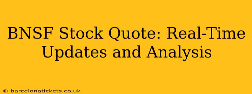 BNSF Stock Quote: Real-Time Updates and Analysis