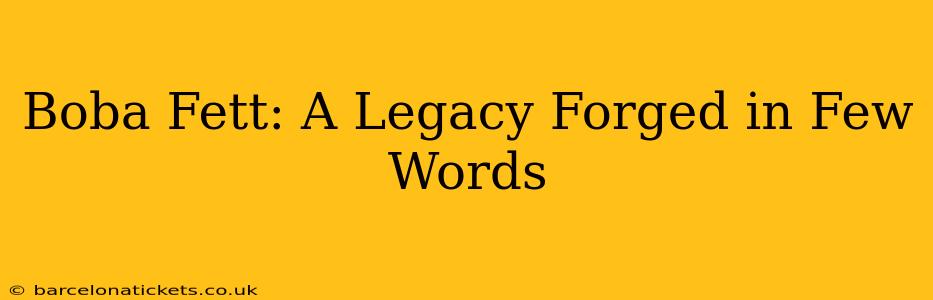 Boba Fett: A Legacy Forged in Few Words