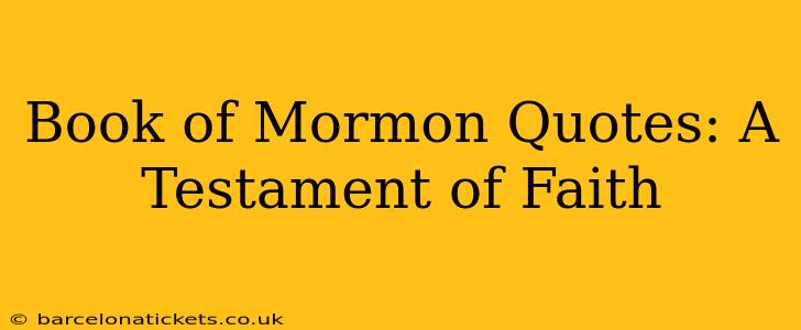 Book of Mormon Quotes: A Testament of Faith