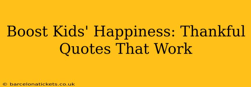 Boost Kids' Happiness: Thankful Quotes That Work