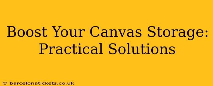Boost Your Canvas Storage:  Practical Solutions