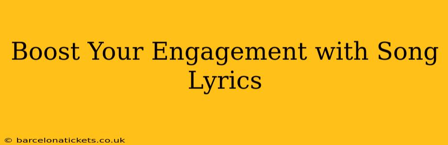 Boost Your Engagement with Song Lyrics