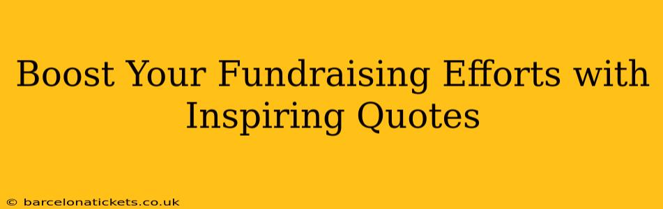 Boost Your Fundraising Efforts with Inspiring Quotes