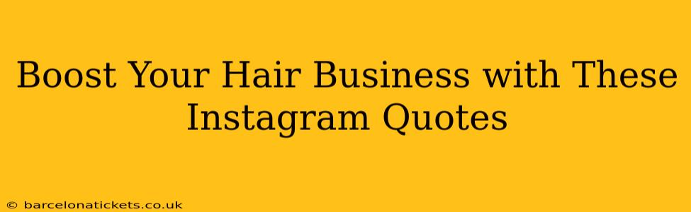 Boost Your Hair Business with These Instagram Quotes