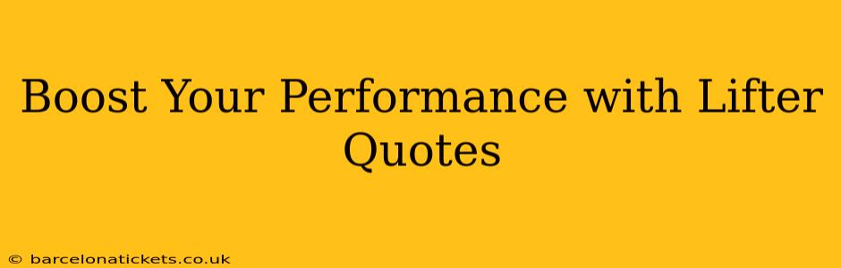 Boost Your Performance with Lifter Quotes