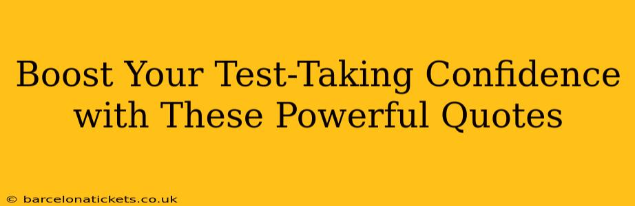 Boost Your Test-Taking Confidence with These Powerful Quotes
