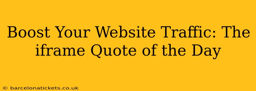 Boost Your Website Traffic: The iframe Quote of the Day