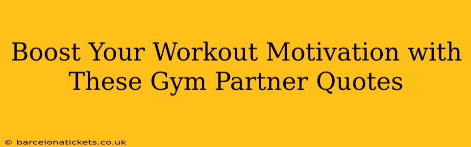 Boost Your Workout Motivation with These Gym Partner Quotes