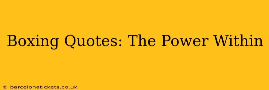 Boxing Quotes: The Power Within
