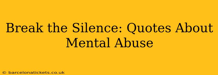 Break the Silence: Quotes About Mental Abuse