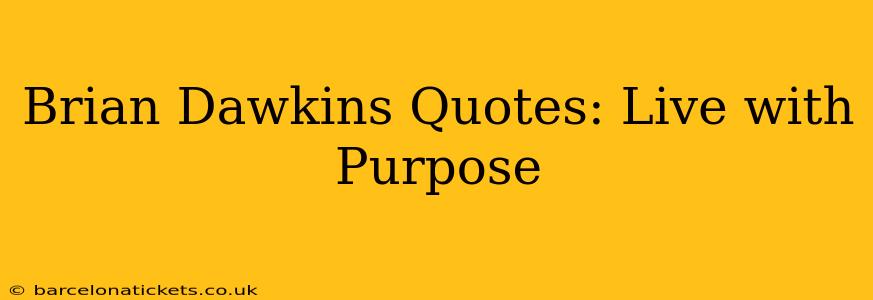 Brian Dawkins Quotes: Live with Purpose
