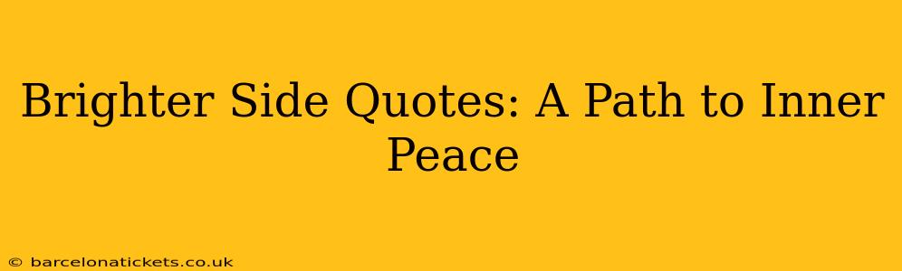 Brighter Side Quotes: A Path to Inner Peace