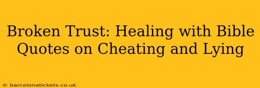 Broken Trust: Healing with Bible Quotes on Cheating and Lying