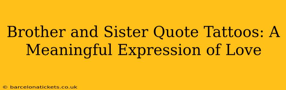 Brother and Sister Quote Tattoos: A Meaningful Expression of Love