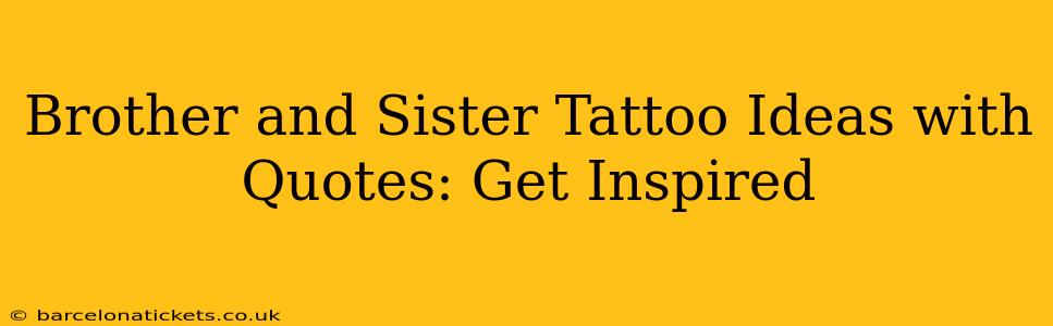 Brother and Sister Tattoo Ideas with Quotes: Get Inspired