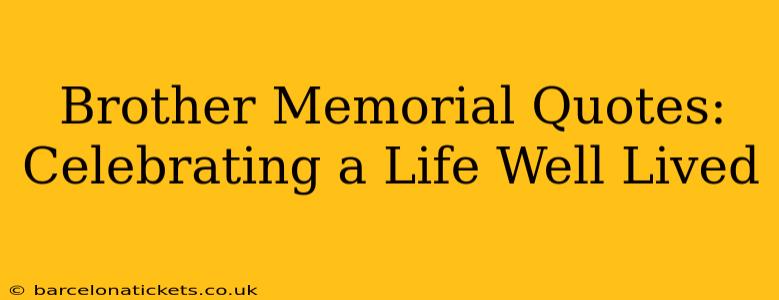 Brother Memorial Quotes: Celebrating a Life Well Lived
