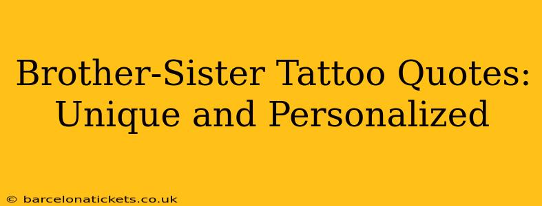 Brother-Sister Tattoo Quotes:  Unique and Personalized