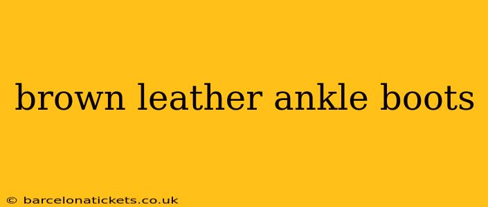 brown leather ankle boots