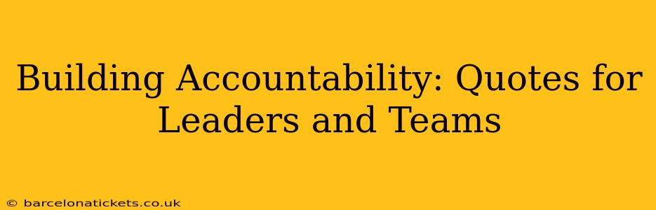 Building Accountability: Quotes for Leaders and Teams