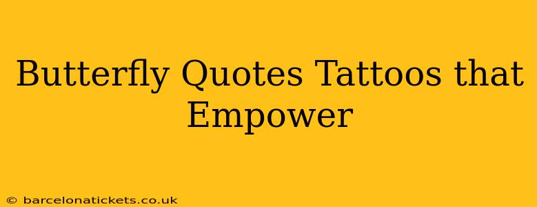 Butterfly Quotes Tattoos that Empower