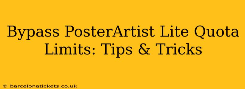 Bypass PosterArtist Lite Quota Limits: Tips & Tricks