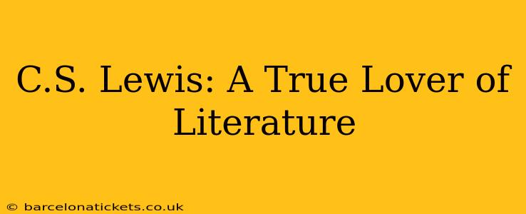 C.S. Lewis: A True Lover of Literature