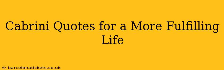 Cabrini Quotes for a More Fulfilling Life