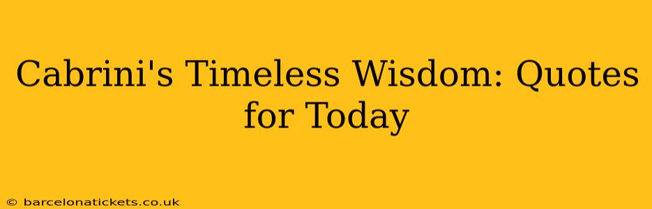 Cabrini's Timeless Wisdom: Quotes for Today
