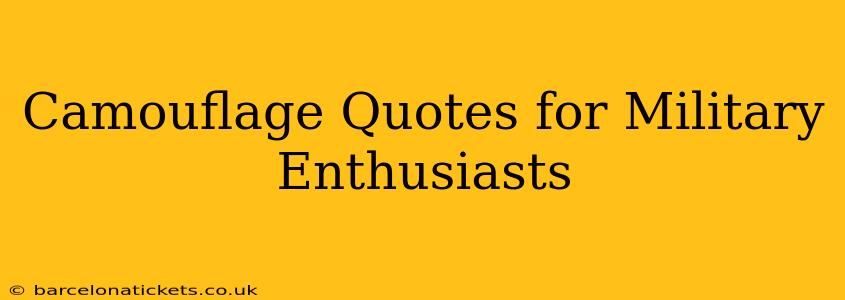 Camouflage Quotes for Military Enthusiasts
