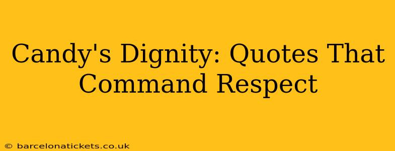 Candy's Dignity: Quotes That Command Respect