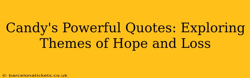 Candy's Powerful Quotes: Exploring Themes of Hope and Loss