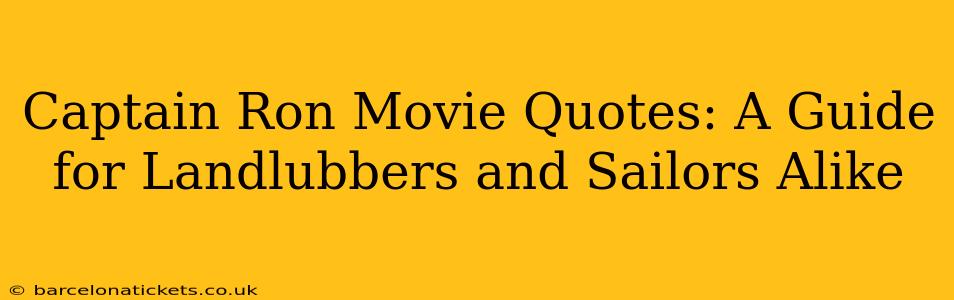 Captain Ron Movie Quotes: A Guide for Landlubbers and Sailors Alike