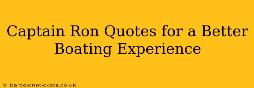 Captain Ron Quotes for a Better Boating Experience