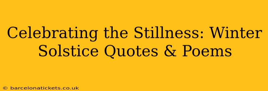 Celebrating the Stillness: Winter Solstice Quotes & Poems