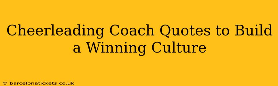 Cheerleading Coach Quotes to Build a Winning Culture