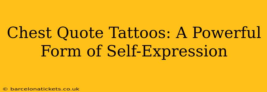 Chest Quote Tattoos: A Powerful Form of Self-Expression