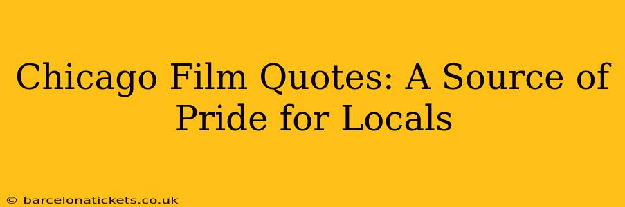 Chicago Film Quotes: A Source of Pride for Locals