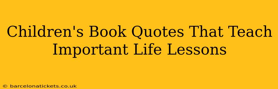 Children's Book Quotes That Teach Important Life Lessons