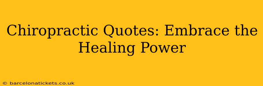 Chiropractic Quotes: Embrace the Healing Power