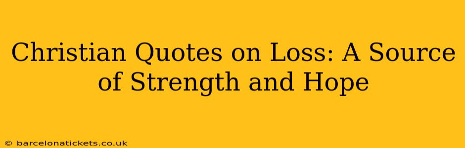 Christian Quotes on Loss: A Source of Strength and Hope