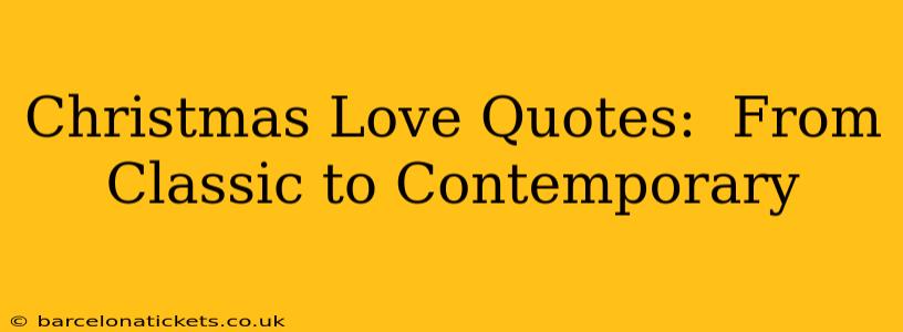 Christmas Love Quotes:  From Classic to Contemporary