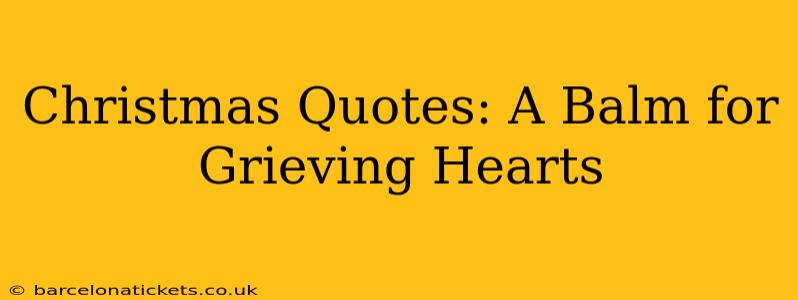 Christmas Quotes: A Balm for Grieving Hearts
