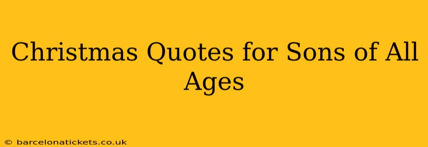 Christmas Quotes for Sons of All Ages