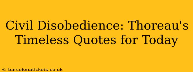 Civil Disobedience: Thoreau's Timeless Quotes for Today